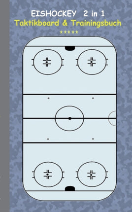 Eishockey 2 in 1 Taktikboard und Trainingsbuch: Taktikbuch für Trainer, Spielstrategie, Training, Gewinnstrategie, 3D Eishockeyfeld, Technik, Übungen, Sportverein, Spielzüge, Trainer, Coach, Coaching Anweisungen, Taktik