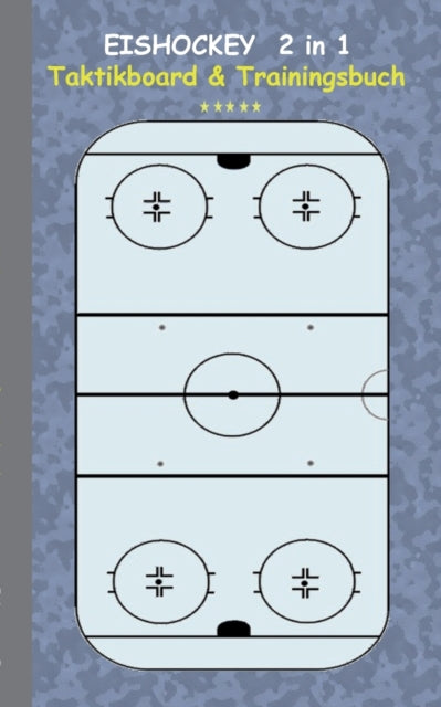 Eishockey 2 in 1 Taktikboard und Trainingsbuch: Taktikbuch für Trainer, Spielstrategie, Training, Gewinnstrategie, 3D Eishockeyfeld, Technik, Übungen, Sportverein, Spielzüge, Trainer, Coach, Coaching Anweisungen, Taktik