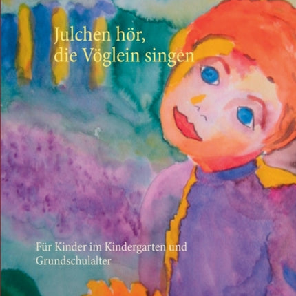 Julchen hör, die Vöglein singen