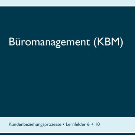 Büromanagement (KBM): Kundenbeziehungsprozesse -