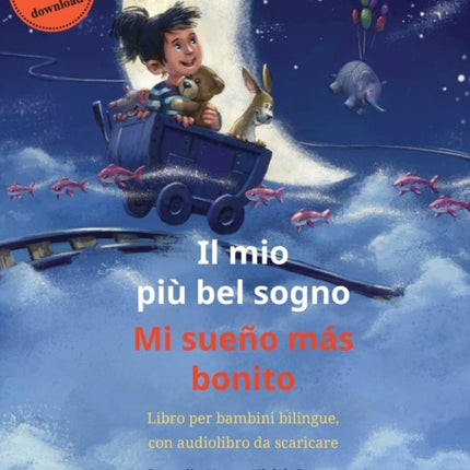 Il mio più bel sogno - Mi sueño más bonito (italiano - spagnolo): Libro per bambini bilingue, con audiolibro da scaricare