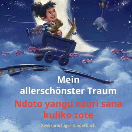 Mein allerschönster Traum - Ndoto yangu nzuri sana kuliko zote (Deutsch - Swahili): Zweisprachiges Kinderbuch, mit Hörbuch zum Herunterladen