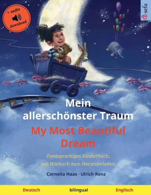 Mein allerschönster Traum - My Most Beautiful Dream (Deutsch - Englisch): Zweisprachiges Kinderbuch, mit Hörbuch zum Herunterladen