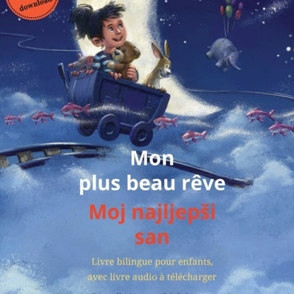 Mon plus beau rêve - Moj najljepsi san (français - croate): Livre bilingue pour enfants, avec livre audio à télécharger