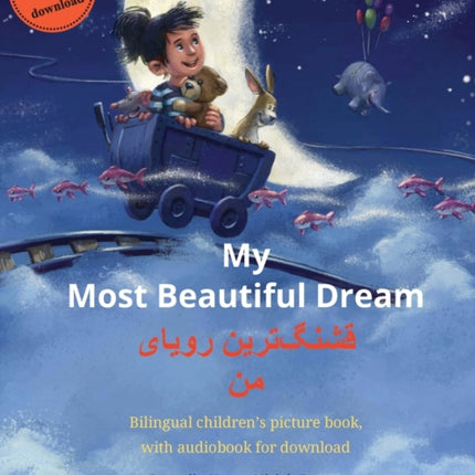 My Most Beautiful Dream - قشنگ]ترین رویای من (English - Persian, Farsi, Dari): Bilingual children's picture book, with audiobook for download