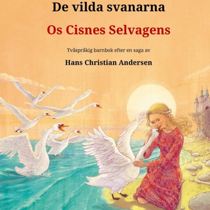 De vilda svanarna - Os Cisnes Selvagens (svenska - portugisiska): Tvåspråkig barnbok efter en saga av Hans Christian Andersen