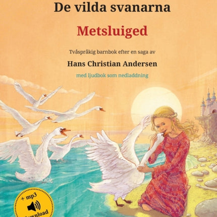 De vilda svanarna - Metsluiged (svenska - estniska): Tvåspråkig barnbok efter en saga av Hans Christian Andersen, med ljudbok som nedladdning