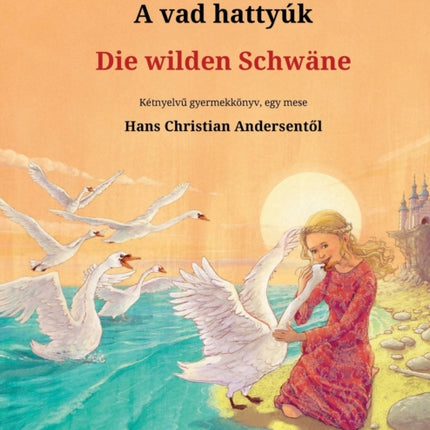 A vad hattyúk - Die wilden Schwäne (magyar - német)