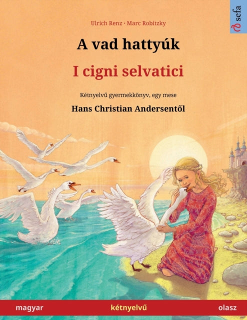 A vad hattyúk - I cigni selvatici (magyar - olasz)