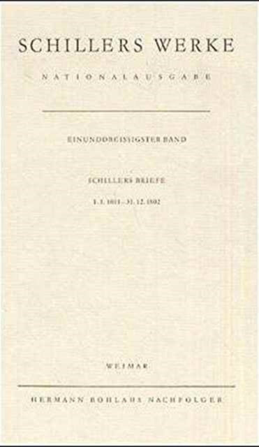 Schillers Werke. Nationalausgabe: Band 31: Schillers Briefe 1.1.1801 – 31.12.1802.