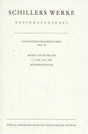 Schillers Werke. Nationalausgabe: Band 34, Teil II: Briefe an Schiller 1.3.1790 – 24.5.1794. Anmerkungen.