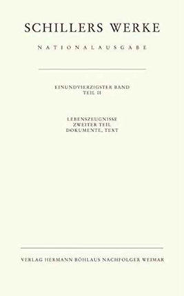 Schillers Werke. Nationalausgabe: Band 41/II: Lebenszeugnisse. Zweiter Teil. Dokumente, Text.