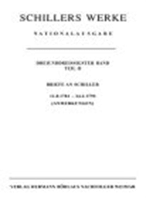 Schillers Werke. Nationalausgabe: Band 33, Teil II: Briefe an Schiller 11.8.1781 – 24.2.1790. Anmerkungen.