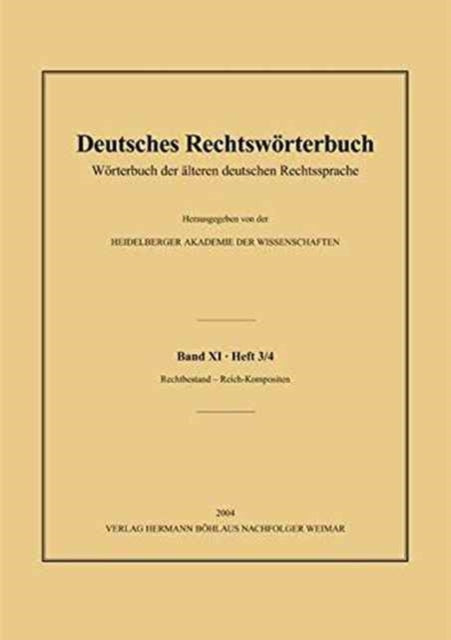 Deutsches Rechtswörterbuch: Wörterbuch der älteren deutschen Rechtssprache.Band XI, Heft 3/4 – rechtbeständig–Reichshofratspräsident