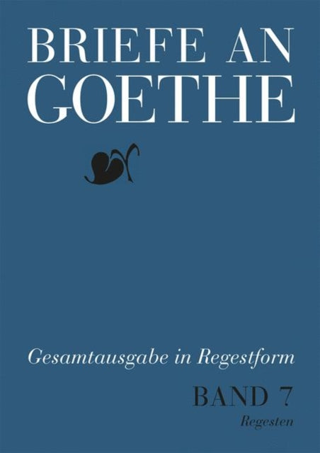 Briefe an Goethe: Band 7: 1816–1817(7/1 Regesten + 7/2 Register)