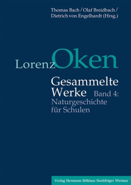 Lorenz Oken – Gesammelte Werke: Band 4: Naturgeschichte für Schulen