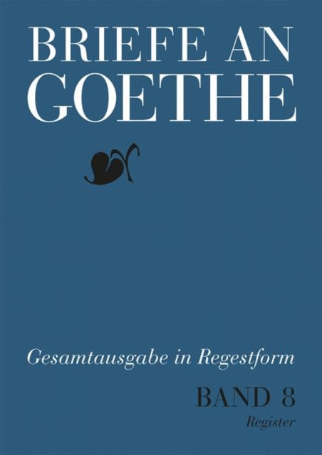 Briefe an Goethe: Band 8: 1818–1819(8/1 Regesten + 8/2 Register)