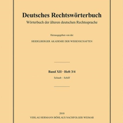 Deutsches Rechtswörterbuch: Wörterbuch der älteren deutschen Rechtssprache.Band XII, Heft 3/4 – Schaub–Schilf