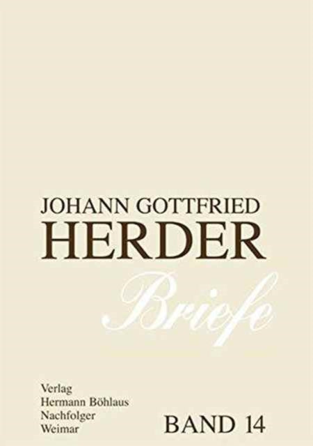 Johann Gottfried Herder. Briefe.: Vierzehnter Band: Kommentar zu Band 7 (1793–1798)