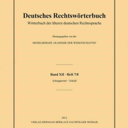 Deutsches Rechtswörterbuch: Wörterbuch der älteren deutschen Rechtssprache.Bd. XII, Heft 7/8 – Schnappreitel–Schuld