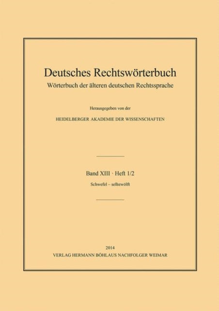 Deutsches Rechtswörterbuch: Wörterbuch der älteren deutschen Rechtssprache.Bd. XIII, Heft 1/2 – Schwefel–selbzwölft