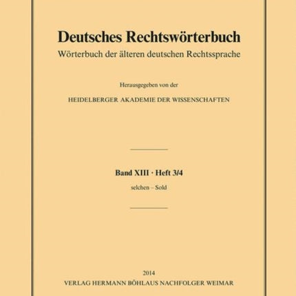 Deutsches Rechtswörterbuch: Wörterbuch der älteren deutschen RechtsspracheBd. XIII, Heft 3/4 - selchen - Sittenrecht.