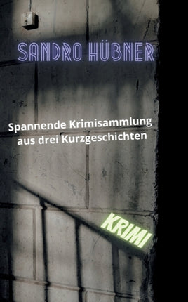 Spannende Krimisammlung aus drei Kurzgeschichten