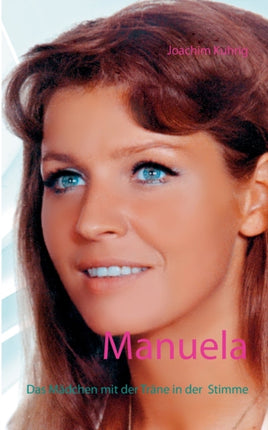 Manuela: Das Mädchen mit der Träne in der Stimme