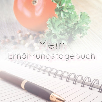 Mein Ernährungstagebuch: Lecker und gesund durchs