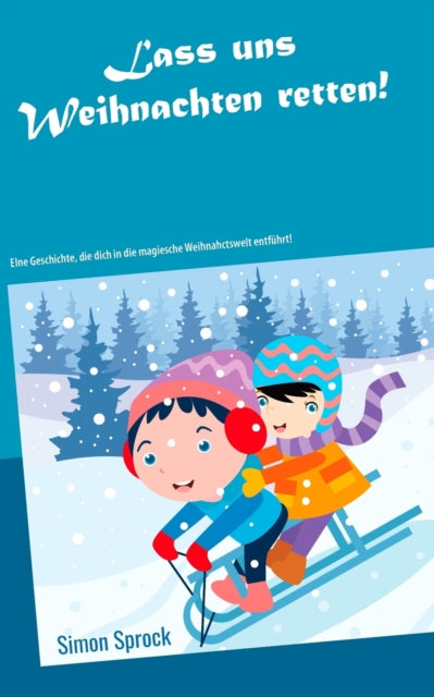 Lass uns Weihnachten retten!: Eine rührende und