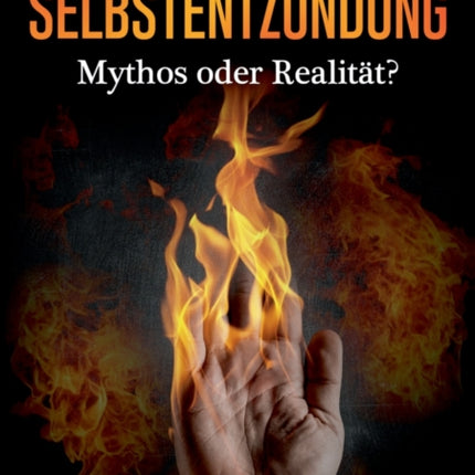 Spontane menschliche Selbstentzündung: Mythos