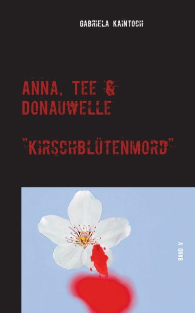 Anna, Tee & Donauwelle Band V: Kirschblütenmord