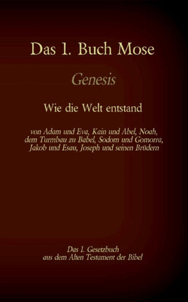 Das 1. Buch Mose, Genesis, das 1. Gesetzbuch aus