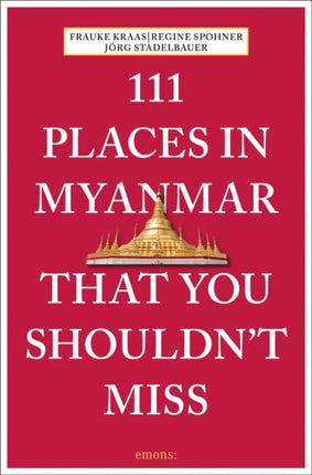 111 Places in Myanmar That You Shouldn't Miss