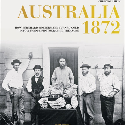 Australia 1872: How Bernhard Holtermann turned gold into a unique photographic treasure