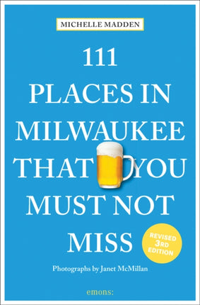 111 Places in Milwaukee That You Must Not Miss