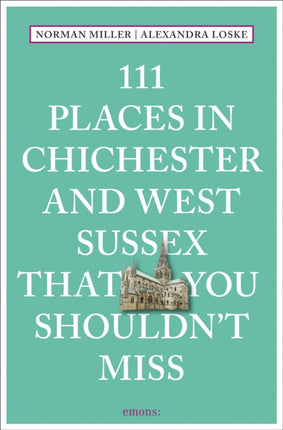 111 Places in Chichester and West Sussex That You Shouldnt Miss