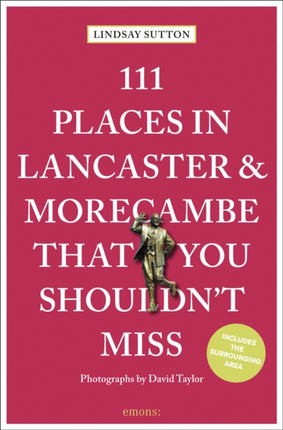 111 Places in Lancaster and Morecambe That You