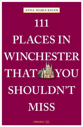 111 Places in Winchester That You Shouldnt Miss