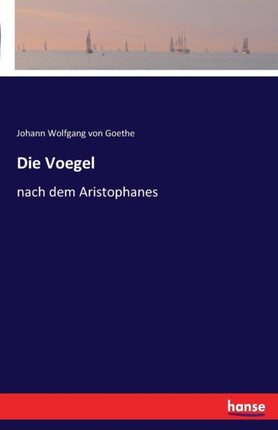 Die Voegel: nach dem Aristophanes