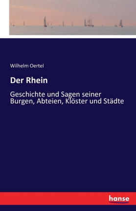Der Rhein: Geschichte und Sagen seiner Burgen,