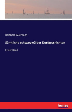 Sämtliche schwarzwälder Dorfgeschichten: Erster Band