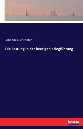 Die Festung in der heutigen Kriegführung