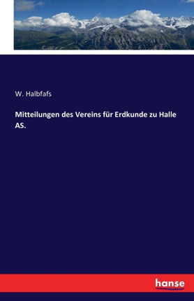 Mitteilungen des Vereins für Erdkunde zu Halle AS.