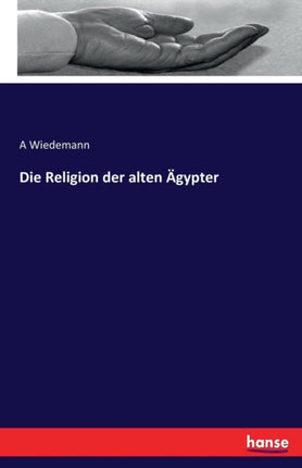 Die Religion der alten Ägypter