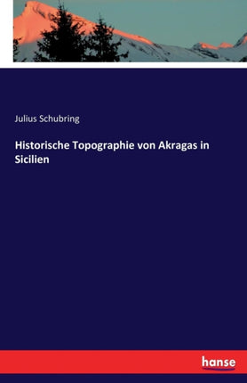 Historische Topographie von Akragas in Sicilien