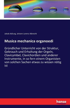 Musica mechanica organoedi: Gründlicher