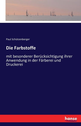 Die Farbstoffe: mit besonderer Berücksichtigung