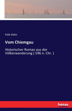 Vom Chiemgau: Historischer Roman aus der