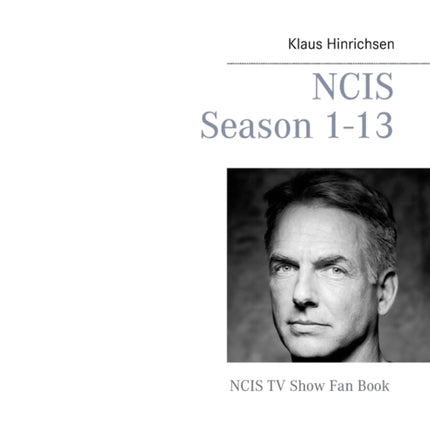 NCIS Season 1 - 13: NCIS TV Show Fan Book